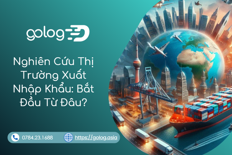 Nghiên cứu thị trường xuất nhập khẩu – Quy trình 7 bước hiệu quả cho doanh nghiệp XNK